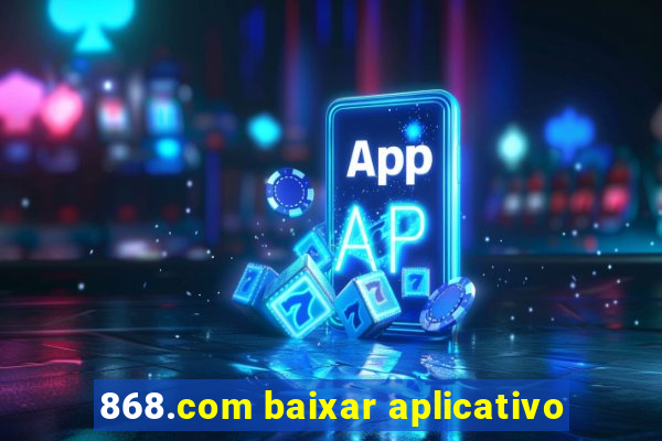 868.com baixar aplicativo